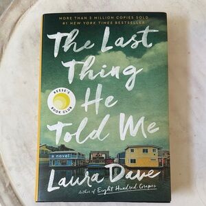 The Last Thing He Told Me by Laura Dave | Hardcover | Reese’s Book Club Pick